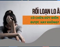 Rối loạn lo âu có chữa dứt điểm được hay không?