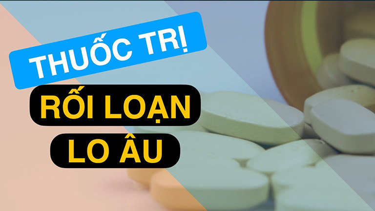 thuốc điều trị rối loạn lo âu