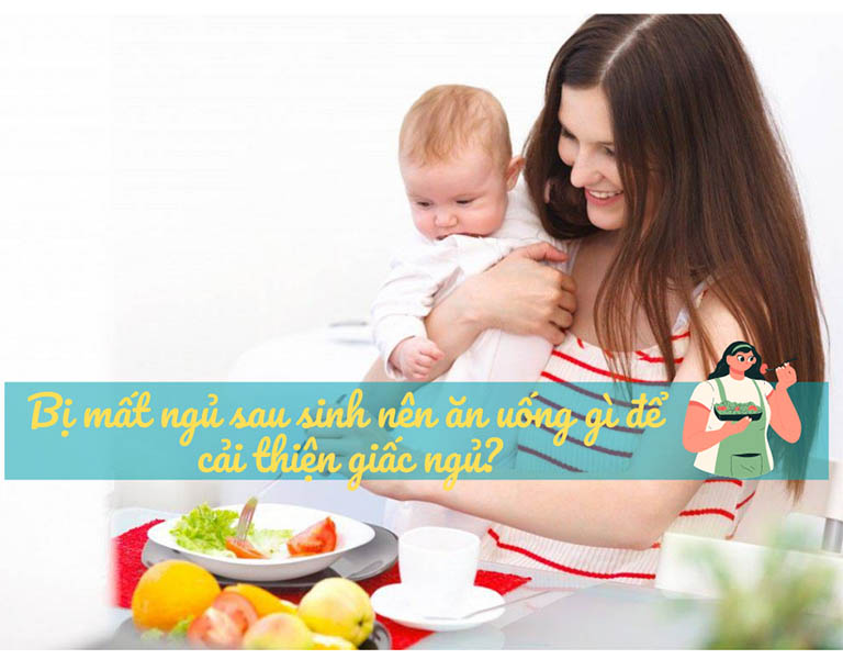 Bị mất ngủ sau sinh nên ăn uống gì