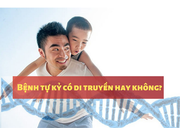 Bệnh tự kỷ có di truyền hay không?