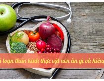 Bị rối loạn thần kinh thực vật nên ăn gì và kiêng gì?