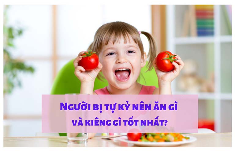 Người bị tự kỷ nên ăn gì và kiêng gì