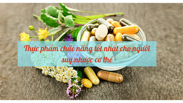 thực phẩm chức năng cho người suy nhược cơ thể