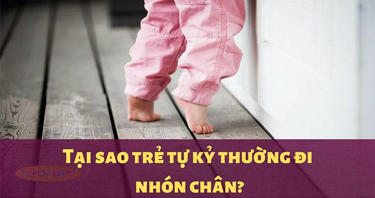 trẻ tự kỷ đi nhón chân