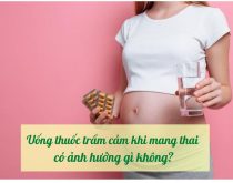 Uống thuốc trầm cảm khi mang thai