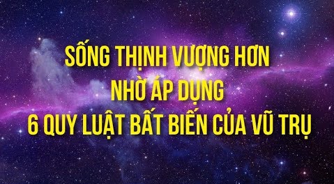 ứng dụng 6 quy luật bất biến của vũ trụ